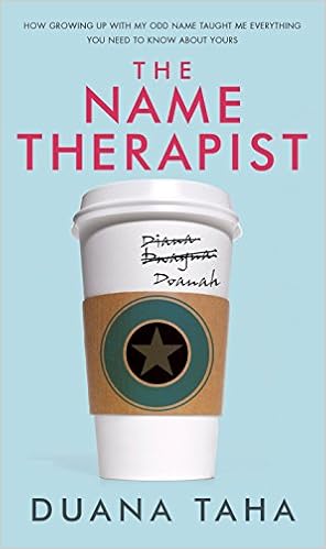 The Name Therapist: How Growing Up with My Odd Name Taught Me Everything You Need to Know about Yours The Name Therapist: How Growing Up with My Odd Name Taught Me Everything You Need to Know about Yours
