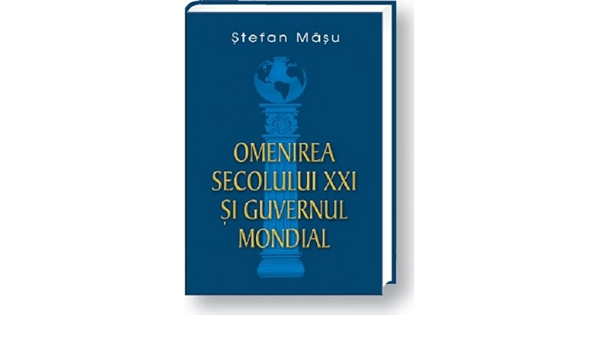 Omenirea Secolului Al Xxi Lea Si Guvernul Mondial Amazon Es Stefan Masu Libros En Idiomas Extranjeros