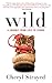 Wild: A Journey from Lost to Found by Cheryl Strayed
