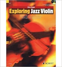 Exploring Jazz Violin An Introduction To Jazz Harmony Technique And Improvisation Author Chris Haigh Published On December 2010 Amazon Com Books
