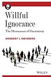 Willful Ignorance: The Mismeasure of Uncertainty cover