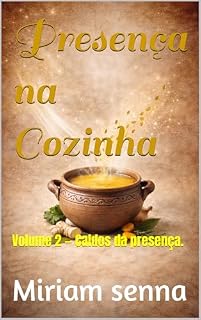 Livro Presença na Cozinha: Volume 2 — Caldos da presença. (Coleção: Presença na Cozinha - Volume 1)