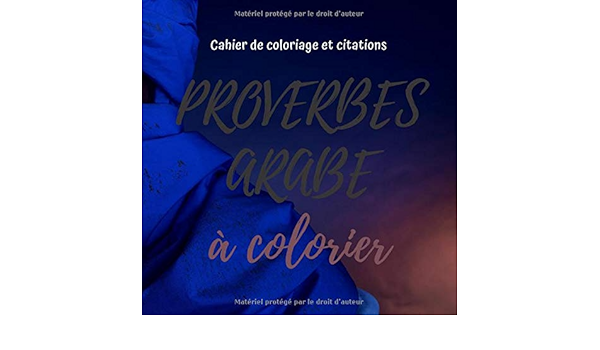 Cahier De Coloriage Et Citations Proverbes Arabe Phrases A Colorier Grand Format Carre Livre De Coloriage Pour Enfants Et Adultes Designs De Proverbes Arabe A Colorier French