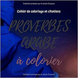 Cahier De Coloriage Et Citations Proverbes Arabe Phrases A Colorier Grand Format Carre Livre De Coloriage Pour Enfants Et Adultes Designs De Proverbes Arabe A Colorier French