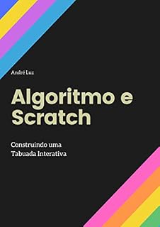 Livro Algoritmo e Scratch: Construindo uma Tabuada Interativa