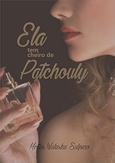 Livro ELA TEM CHEIRO DE PATCHOULY