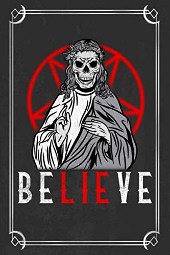 BELIEVE: 6x9 Satanic Notebook, Sketchbook, Sketchpad, Ruled, 120 Pages