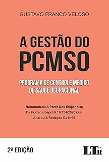 Livro A Gestão do Programa de Controle Médico de Saúde Ocupacional (PCMSO): Reformulada a partir das exigências da portaria SEPRT n.º 6.734/2020 que alterou a redação da NR07