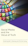 Social Media and the Value of Truth by Berrin Beasley, Mitchell Haney