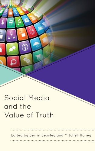 Social Media and the Value of Truth by Berrin Beasley