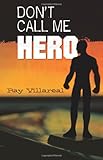 Don't Call Me Hero
