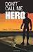 Don't Call Me Hero