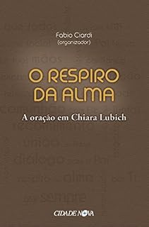 O respiro da alma: A oração em Chiara Lubich