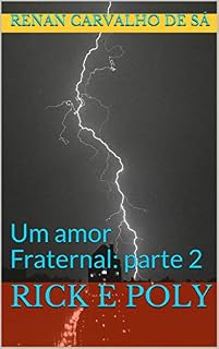 Livro Rick e Poly: Um amor Fraternal: parte 2