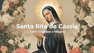 Livro Santa Rita de Cássia: Entre Espinhos e Milagres