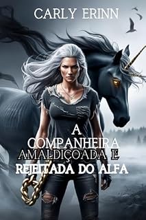 Livro A companheira amaldiçoada e rejeitada do Alfa: Uma fantasia de metamorfos sombrios de inimigos para amantes (As Crônicas do Eclipse de Sangue Livro 1)
