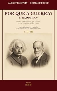 Livro Por que a guerra? (Traduzido): O diálogo entre Einstein e Freud sobre violência, poder e paz (Freud: Textos, Cartas e Ensaios — Edição ABRAFP Livro 2)