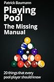 "Playing Pool - The Missing Manual - 20 things that every pool player should know" av Patrick Baumann