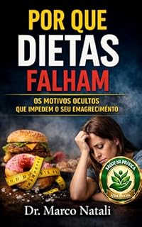 Livro POR QUE AS DIETAS FALHAM: Os motivos ocultos que impedem o seu emagrecimento (SAÚDE NA PRÁTICA)
