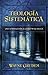 Teologia Sistematica: Una Introduccion a La Doctrina Biblica (Spanish Edition)