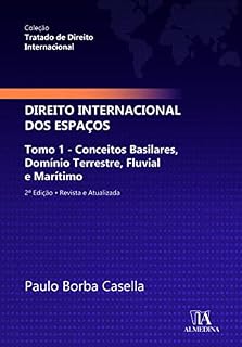 Livro TRATADO DE DIREITO INTERNACIONAL – DIREITO INTERNACIONAL DOS ESPAÇOS; TOMO 1 – CONCEITOS BASILARES, DOMÍNIO TERRESTRE, FLUVIAL E MARÍTIMO