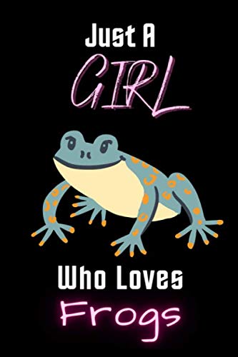 Just A Girl Who Loves Frogs Notebook: College ruled Notebook Gift For Frogs Lovers - Perfect Notebook Gift for School, Home or Work - 6 x 9 Inches - 110 Pages - Frogs Lovers Diary