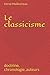 Le classicisme: doctrine, chronologie, auteurs (French Edition) by hervé MAILLOCHEAU