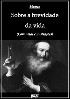 Livro Sobre a brevidade da vida: (Com notas e ilustrações)