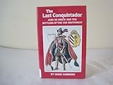 The Last Conquistador: Juan De Onate and the Settling of the Far Southwest (Oklahoma Western Biographies)