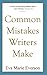 Common Mistakes Writers Make: Editing and Proofreading (Writing With Excellence)