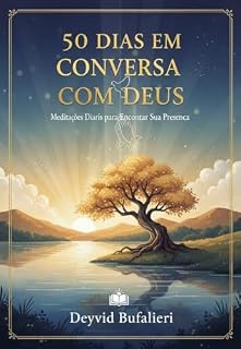 Livro 50 Dias em Conversa com Deus: Meditações Diárias para Encontrar Sua Presença (Em tua Presença Livro 1)