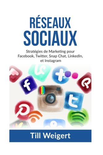 READ Reseaux Sociaux: Stratégies de Marketing pour Facebook, Twitter, Snap Chat, LinkedIn, et Instagram W.O.R.D