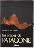 Les orgues de Patagonie: Terre magique des alpinistes et des voyageurs (French Edition) by