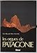 Les orgues de Patagonie: Terre magique des alpinistes et des voyageurs (French Edition) by