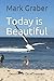 Today is Beautiful: Devotions for Cancer Treatment by Mark Graber