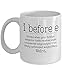 I Before E - Funny Grammar Mug 11oz - Great Gift for Teacher