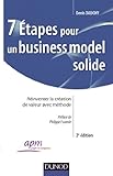 7 étapes pour un business model solide - 2e éd. - Réinventer la création de valeur avec méthode: Réinventer la création de valeur avec méthode (Progrès du Management) by 