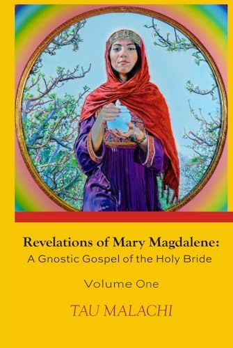 St. Mary Magdalene: The Gnostic Tradition of the Holy Bride