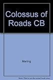 The Colossus of Roads: Myth and Symbol along the American Highway by Karal Ann Marling