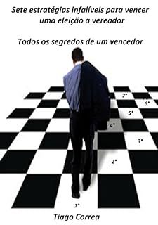 Livro Sete Estratégias Infalíveis Para Vencer Uma Eleição A Vereador