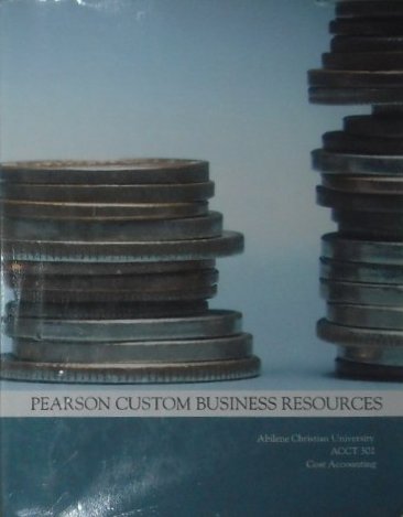 Pearson Custom Business Resources: Cost Accounting ACCT 302, Abilene Christian University