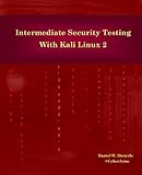 Intermediate Security Testing with Kali Linux 2 by Daniel W Dieterle