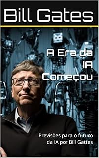 Livro A Era da IA Começou: Previsões para o futuro da IA por Bill Gates (A Vida com Significado! Livro 8)