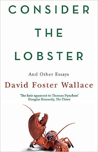 Consider The Lobster And Other Essays By David Foster Wallace 2007 06 21 Amazon Com Books