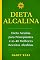 Livro Dieta Alcalina - Dieta Alcalina para Principiantes e as 40 Melhores Receitas Alcalinas