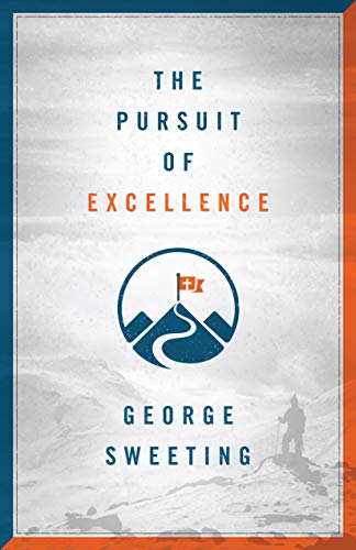 The Pursuit of Excellence by George Sweeting