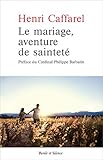 Le mariage, aventure de sainteté : Grands textes sur le mariage by 