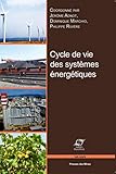 Cycles de vie des systèmes énergétiques (Les cours de l'Ecole des Mines de Paris) (French Edition) by