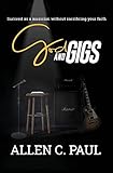 Image de God and Gigs: Succeed as a Musician Without Sacrificing Your Faith