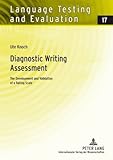 Diagnostic Writing Assessment : The Development and Validation of a Rating Scale, Knoch, Ute, 3631589816